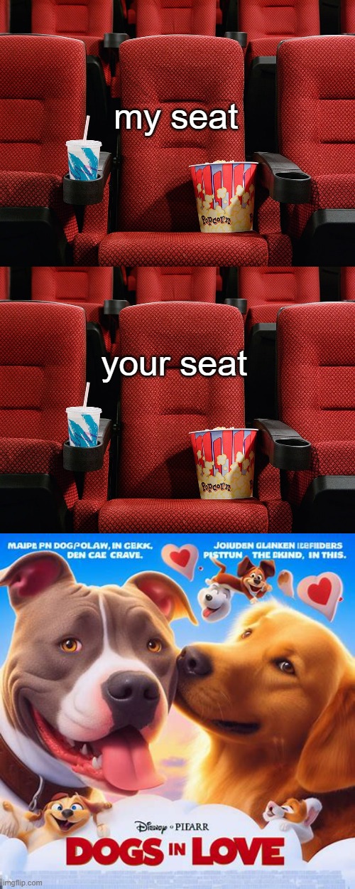 my seat; your seat | image tagged in movie theater seat,movie,movies,bing,ai generator,memes | made w/ Imgflip meme maker
