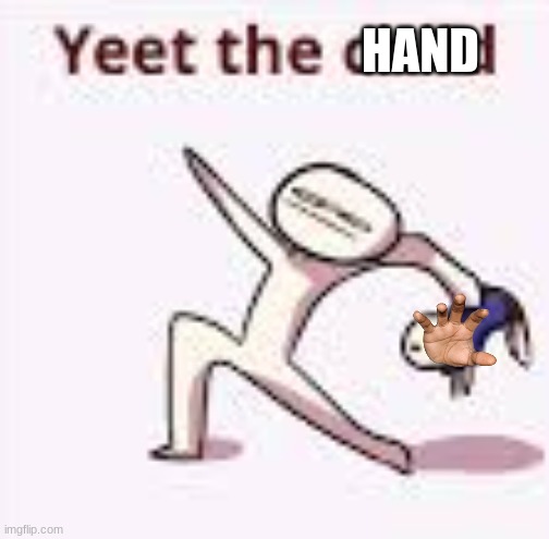 single yeet the child panel | HAND | image tagged in single yeet the child panel | made w/ Imgflip meme maker