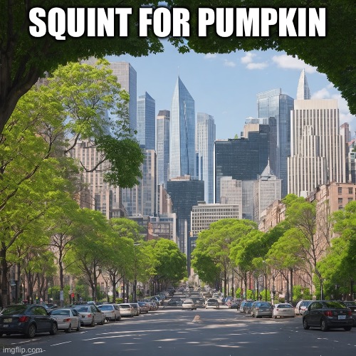 do it | SQUINT FOR PUMPKIN | image tagged in squint,pumpkin,halloween | made w/ Imgflip meme maker
