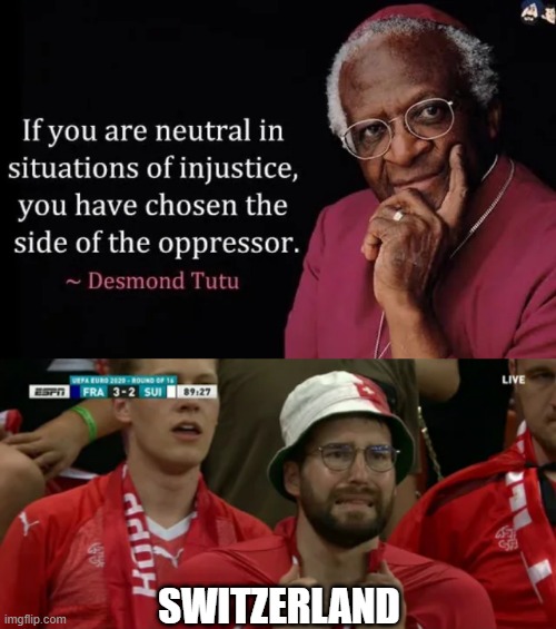 Oppresive History Then? | SWITZERLAND | image tagged in switzerland fan | made w/ Imgflip meme maker