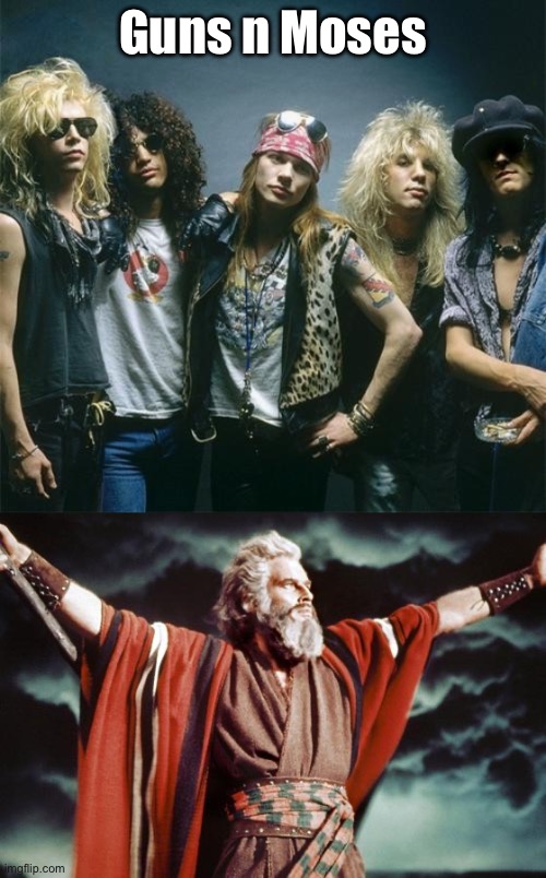 Gunners | Guns n Moses | image tagged in guns n roses,punny moses | made w/ Imgflip meme maker