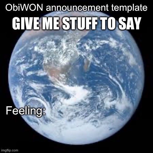 For vocaroo | GIVE ME STUFF TO SAY | image tagged in obiwon announcement template | made w/ Imgflip meme maker