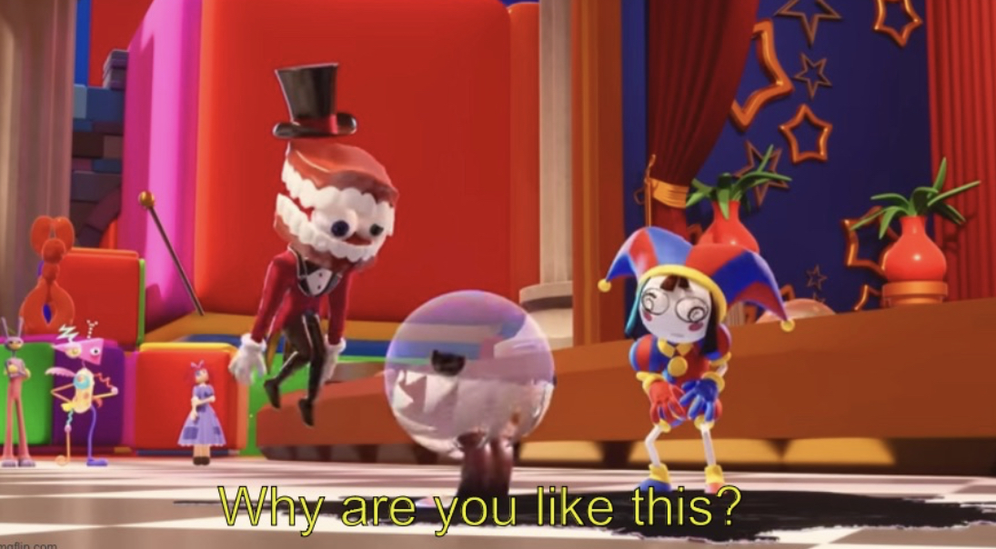 High Quality The Amazing Digital Circus “Why are you like this?” Blank Meme Template