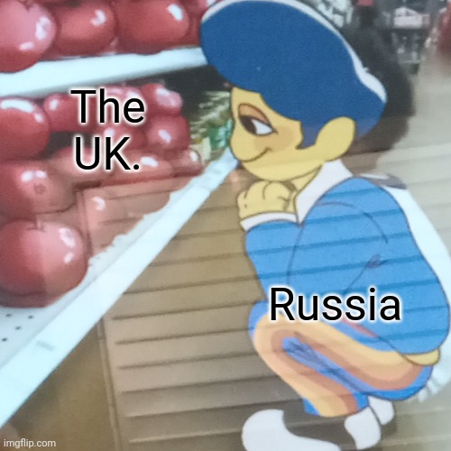 Yeah | The UK. Russia | image tagged in memes | made w/ Imgflip meme maker