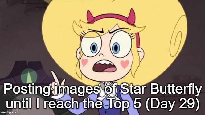 Day 29 | Posting images of Star Butterfly until I reach the Top 5 (Day 29) | image tagged in star butterfly | made w/ Imgflip meme maker