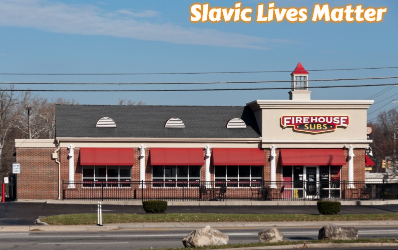 Firehouse subs | Slavic Lives Matter | image tagged in firehouse subs,slavic | made w/ Imgflip meme maker