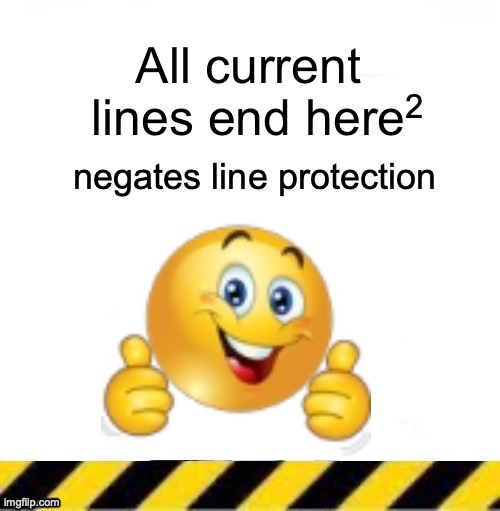 All current lines end here | 2; negates line protection | image tagged in all current lines end here | made w/ Imgflip meme maker