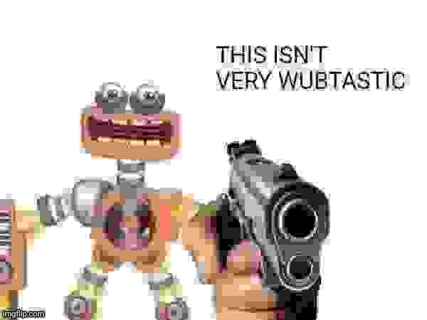 This isn't very wubtastic | made w/ Imgflip meme maker