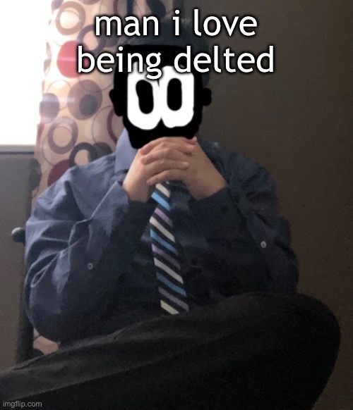 delted but he's badass | man i love being delted | image tagged in delted but he's badass | made w/ Imgflip meme maker