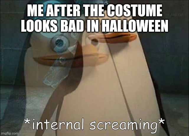 Fr, this is one of the worst feelings ?? | ME AFTER THE COSTUME LOOKS BAD IN HALLOWEEN | image tagged in memes,halloween | made w/ Imgflip meme maker