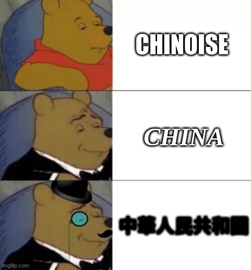 chichi | CHINOISE; CHINA; 中華人民共和國 | image tagged in fancy pooh | made w/ Imgflip meme maker