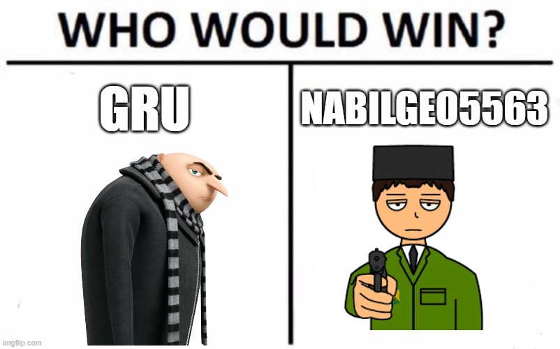 gru vs nabilgeo5563 | GRU; NABILGEO5563 | image tagged in memes,who would win,gru,nabilgeo5563 | made w/ Imgflip meme maker