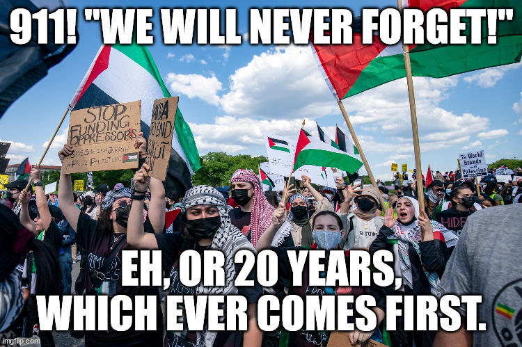 America, where forever last as long as the newest iPhone. | 911! "WE WILL NEVER FORGET!"; EH, OR 20 YEARS, WHICH EVER COMES FIRST. | image tagged in educated in america | made w/ Imgflip meme maker