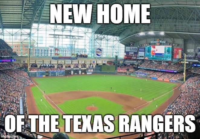 Rangers top Astros | NEW HOME; OF THE TEXAS RANGERS | image tagged in memes,sports,baseball,texas rangers,world series,winners | made w/ Imgflip meme maker