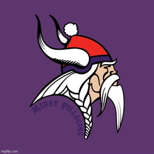 Merry Pillaging/Vikings | image tagged in muinnesota vikings | made w/ Imgflip meme maker