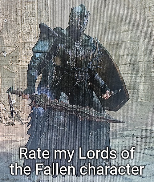 Rate my Lords of the Fallen character | made w/ Imgflip meme maker