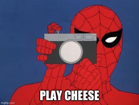 Spiderman Camera | PLAY CHEESE | image tagged in memes,spiderman camera,spiderman | made w/ Imgflip meme maker