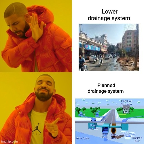 Drake Hotline Bling Meme | Lower drainage system; Planned drainage system | image tagged in memes,drake hotline bling | made w/ Imgflip meme maker