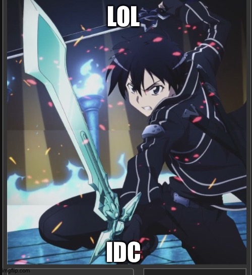 Die | LOL IDC | image tagged in die | made w/ Imgflip meme maker