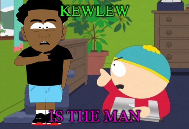 finger pointing | KEWLEW; IS THE MAN | image tagged in finger pointing | made w/ Imgflip meme maker