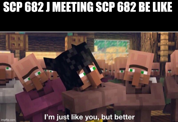 J scp is better than scp - Imgflip