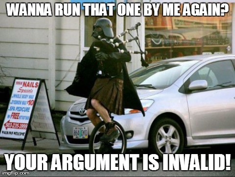 Invalid Argument Vader | WANNA RUN THAT ONE BY ME AGAIN? YOUR ARGUMENT IS INVALID! | image tagged in memes,invalid argument vader | made w/ Imgflip meme maker