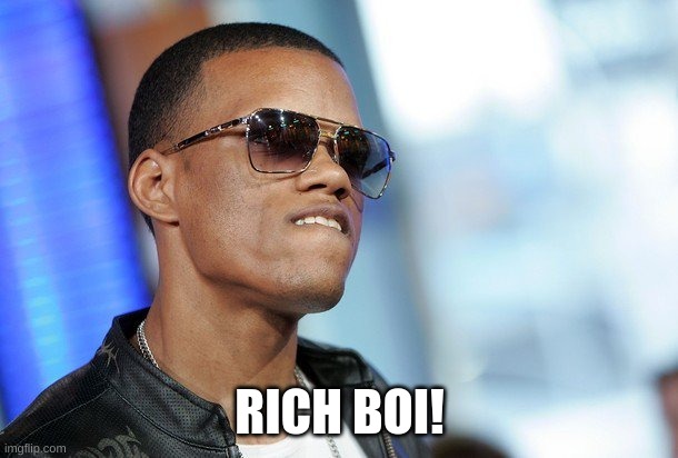 rich boy | RICH BOI! | image tagged in rich boy | made w/ Imgflip meme maker