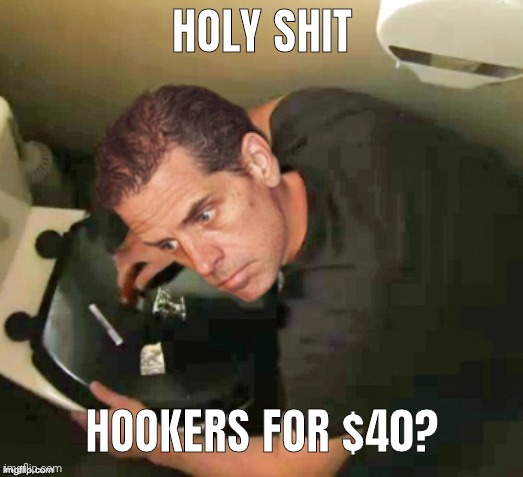 Bidenomics. | HOLY SHIT; HOOKERS FOR $40? | image tagged in hunter biden | made w/ Imgflip meme maker