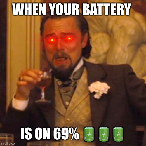 Laughing Leo | WHEN YOUR BATTERY; IS ON 69% 🔋🔋🔋 | image tagged in memes,laughing leo,funny meme | made w/ Imgflip meme maker