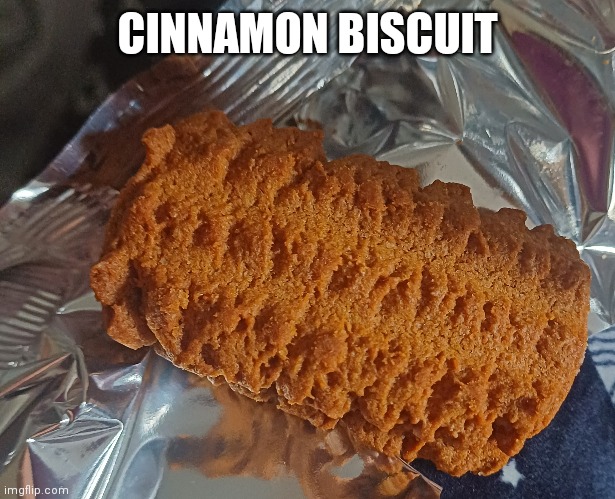 Yum | CINNAMON BISCUIT | made w/ Imgflip meme maker