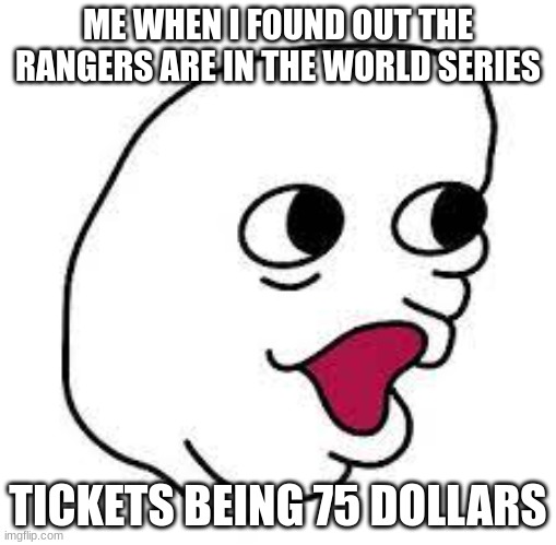 ME WHEN I FOUND OUT THE RANGERS ARE IN THE WORLD SERIES; TICKETS BEING 75 DOLLARS | image tagged in yashahime | made w/ Imgflip meme maker