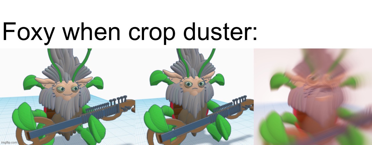 A | image tagged in foxy when cropduster | made w/ Imgflip meme maker