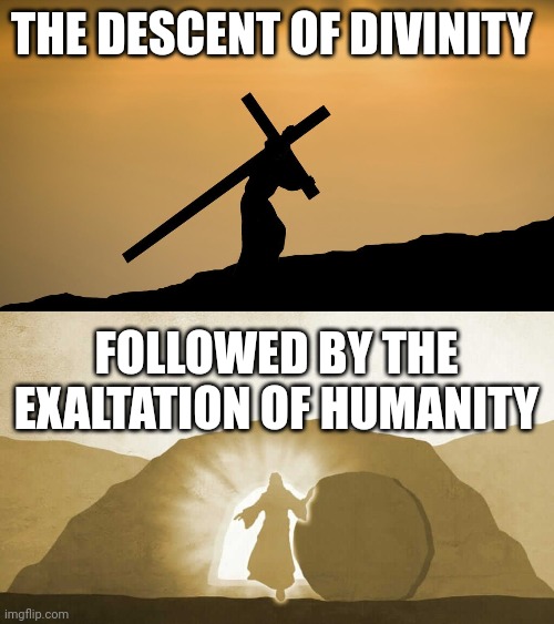THE DESCENT OF DIVINITY; FOLLOWED BY THE EXALTATION OF HUMANITY | image tagged in jesus crossfit,jesus exiting tomb | made w/ Imgflip meme maker