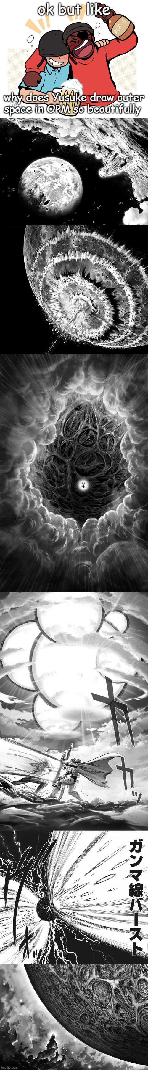ok but like; why does Yusuke draw outer space in OPM so beautifully | image tagged in soldier and demo | made w/ Imgflip meme maker