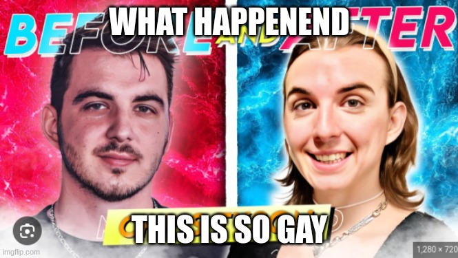 WHAT HAPPENEND; THIS IS SO GAY | made w/ Imgflip meme maker