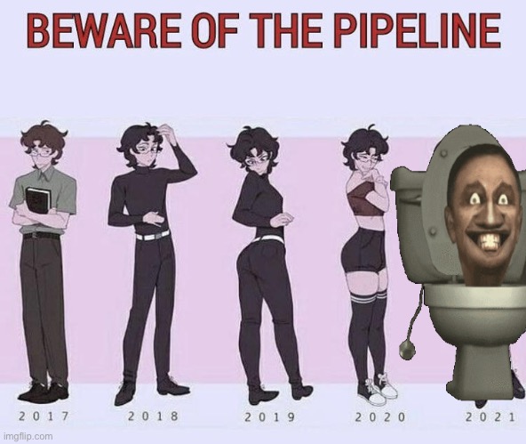 Beware of the pipeline | image tagged in beware of the pipeline,skibidi toilet | made w/ Imgflip meme maker