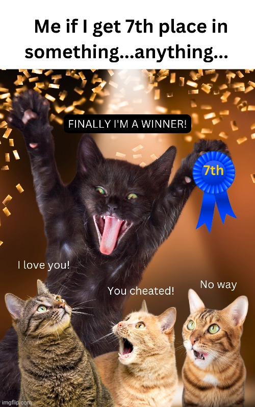 Winning! | image tagged in funny cats,cats,demotivationals | made w/ Imgflip meme maker