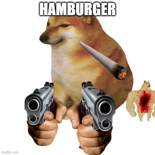 hamburger | HAMBURGER | image tagged in cheems,hamburger | made w/ Imgflip meme maker