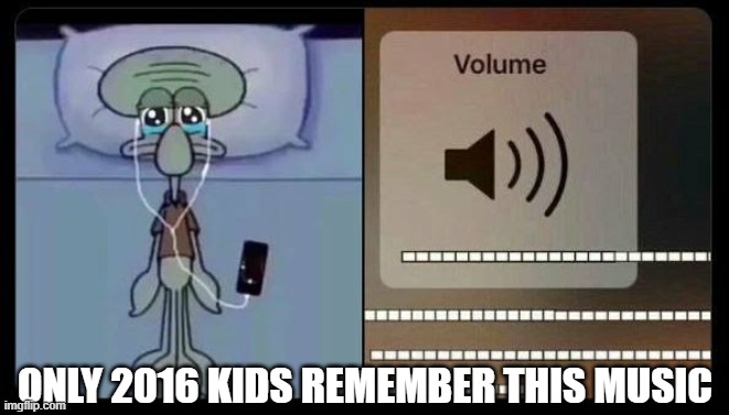 im not gonna sleeping until the drama thingy is idling rn | ONLY 2016 KIDS REMEMBER THIS MUSIC | image tagged in sad squidward | made w/ Imgflip meme maker