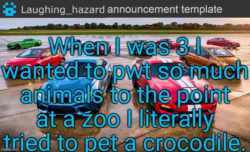 I don't know if that's brave or stupid though | When I was 3 I wanted to pwt so much animals to the point at a zoo I literally tried to pet a crocodile. | image tagged in lh announcement template,zoo,animals,petting | made w/ Imgflip meme maker