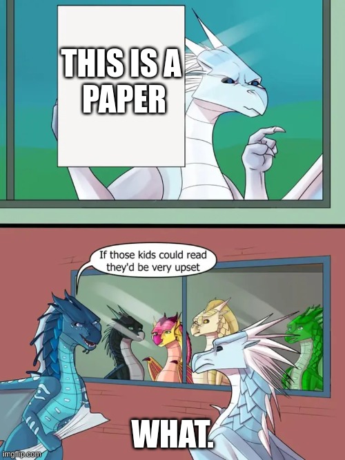 hauhhhhhhhh | THIS IS A 
PAPER; WHAT. | image tagged in winter is kinda rude | made w/ Imgflip meme maker