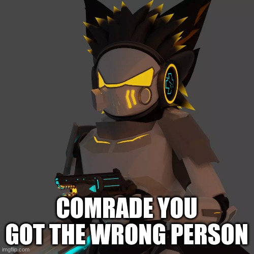 COMRADE YOU GOT THE WRONG PERSON | made w/ Imgflip meme maker
