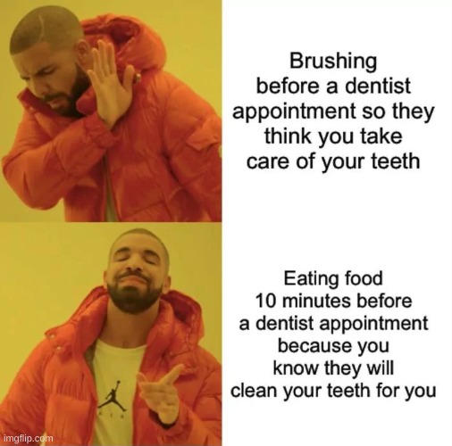 dentist appointment | image tagged in memes,drake hotline bling,funny memes,dentists,dentist | made w/ Imgflip meme maker