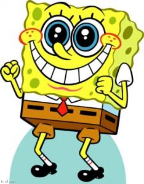 Spongebob happy | image tagged in spongebob happy | made w/ Imgflip meme maker