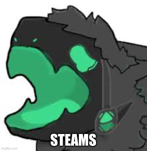 STEAMS | STEAMS | made w/ Imgflip meme maker