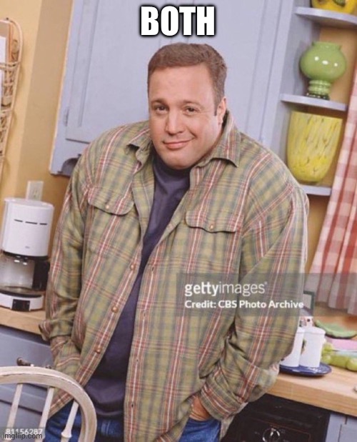 Kevin James | BOTH | image tagged in kevin james | made w/ Imgflip meme maker