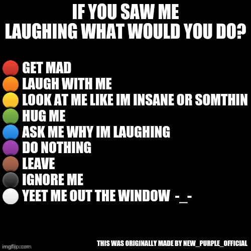 Choose 1 or more :j | image tagged in if u saw me laughing | made w/ Imgflip meme maker