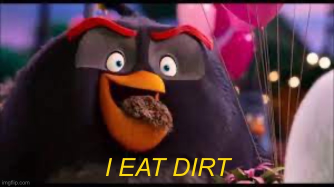 I eat dirt Blank Meme Template