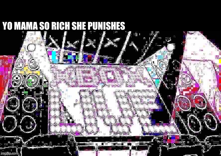 Punishes xbox live | YO MAMA SO RICH SHE PUNISHES | made w/ Imgflip meme maker