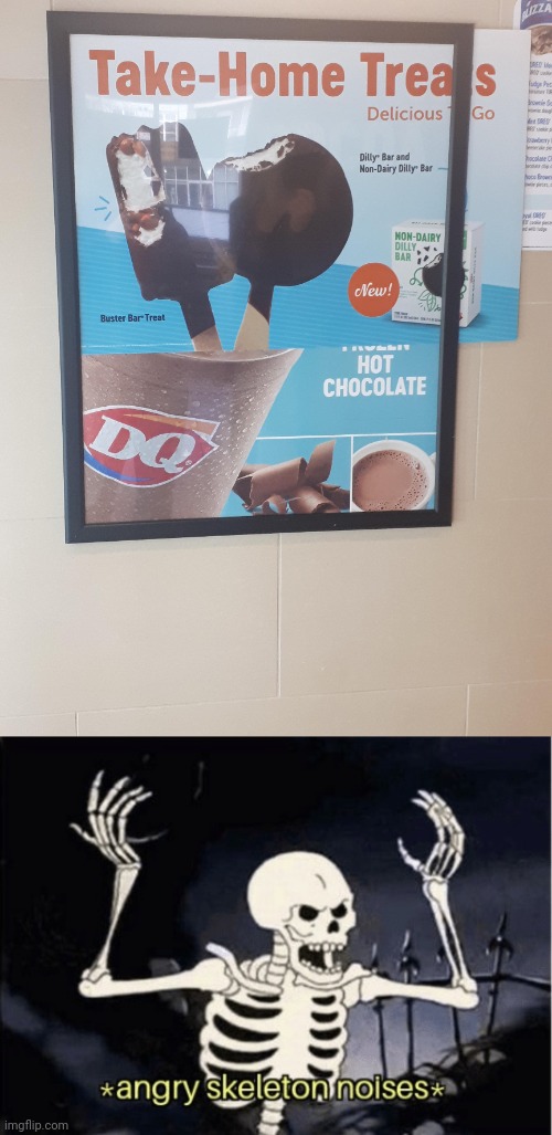 The DQ sign placement | image tagged in angry skeleton,dq,dairy queen,you had one job,memes,sign | made w/ Imgflip meme maker
